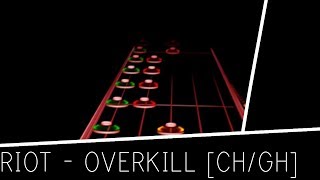 [CH/GH] Riot - OVERKILL (im addicted so im continued playing it)