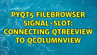 PyQt5 Filebrowser Signal-Slot: connecting QTreeView to QColumnview