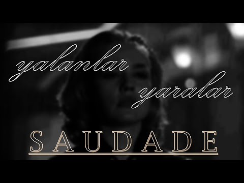 Saudade - Yalanlar Yaralar