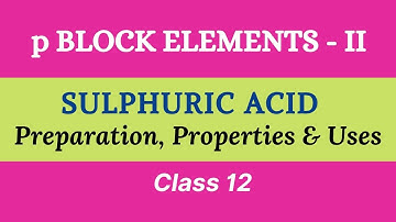 Sulphuric Acid (H2SO4) | p Block Elements - II | Preparation, Properties, & Uses |Class 12 | Tamil