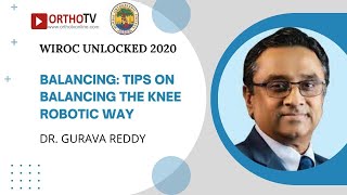 WIROC UNLOCKED 2020 : Balancing: Tips on Balancing the knee Robotic Way - Dr. Gurava Reddy screenshot 1