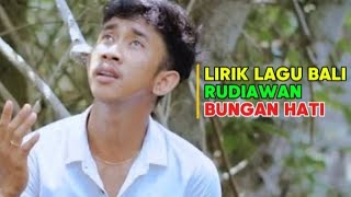 Download Lagu LIRIK LAGU BALI /BUNGAN HATI /RUDIAWAN MP3