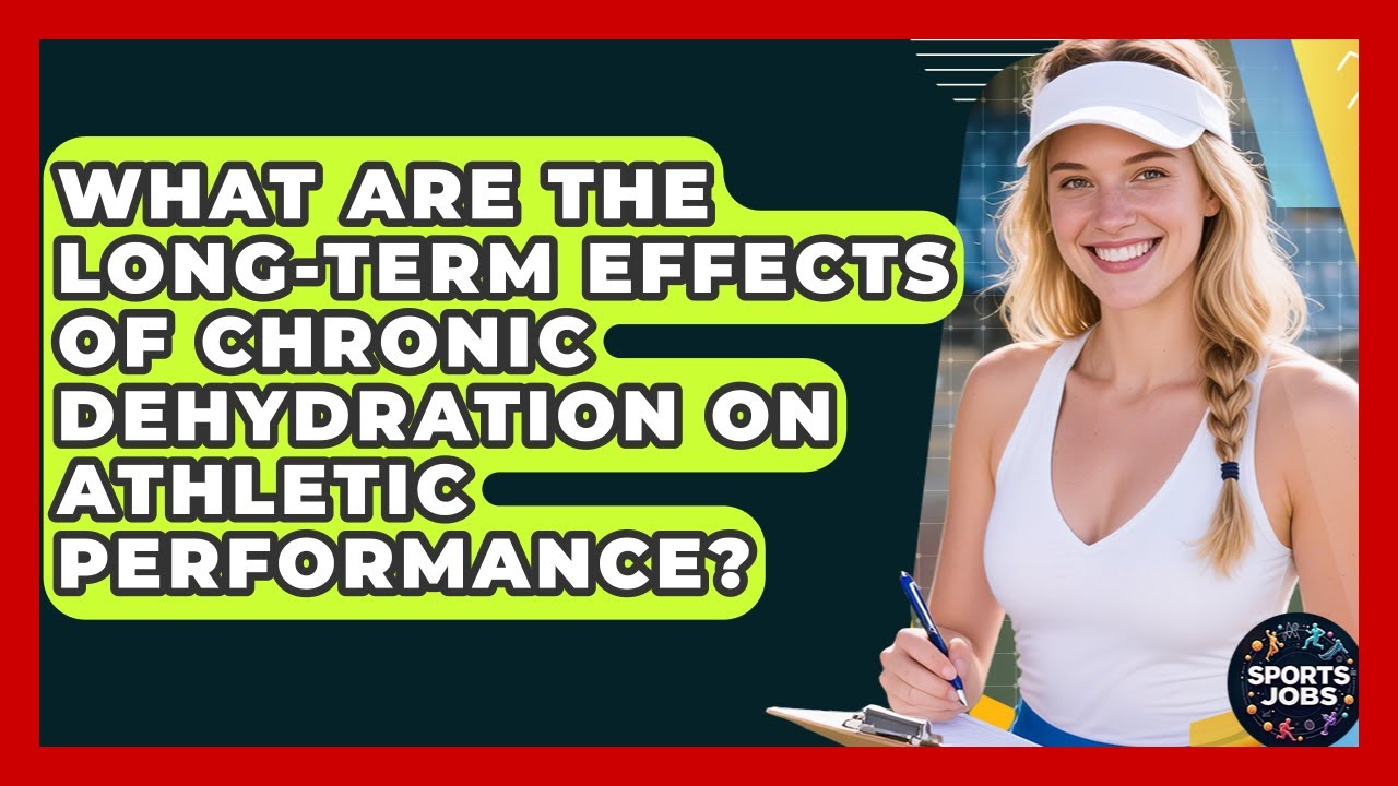 What Are The Long-term Effects Of Chronic Dehydration On Athletic Performance? - Sports Jobs