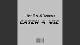 Catch A Vic (feat. 9Side Ree)