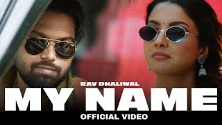 My Name (Official Video) Rav Dhaliwal | Latest Punjabi Songs 2026