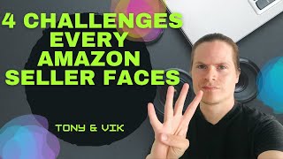 4 Challenges Amazon Sellers Face | Tony & Vik