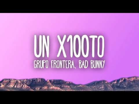 Grupo Frontera x Bad Bunny – un x100to