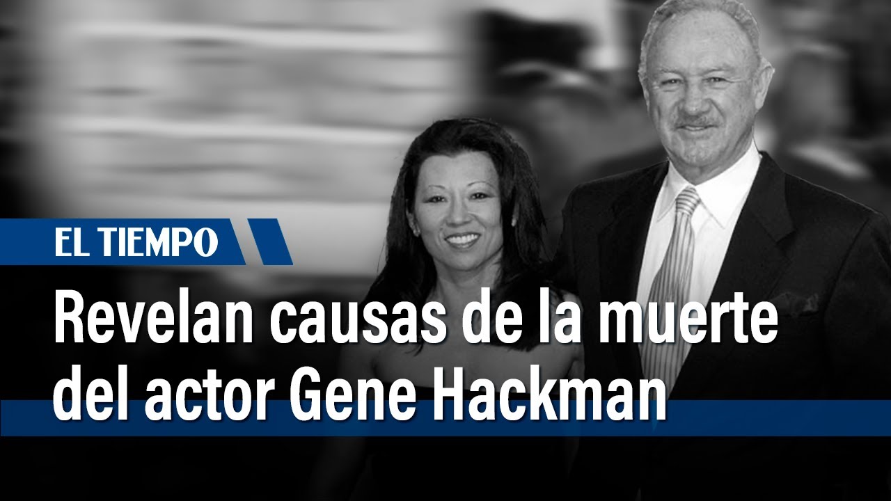 Revelan causas de la extraña muerte del actor Gene Hackman y su esposa ...