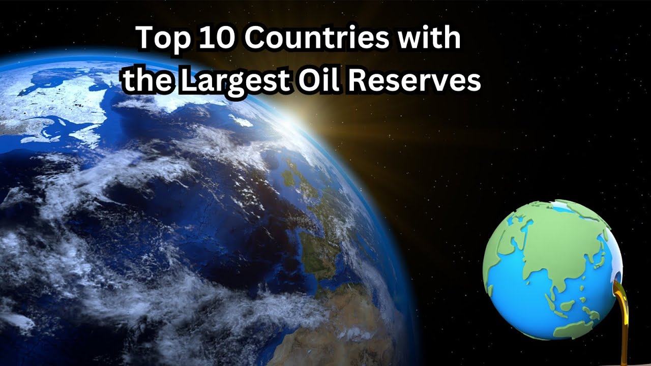 Top 10 Countries with the Largest Oil Reserves in the World - YouTube