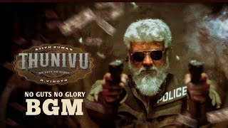 Thunivu - No Guts No Glory BGM | Ajith Kumar | H Vinoth | Boney Kapoor | Ghibran