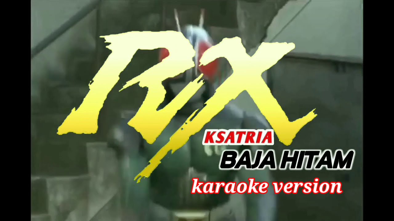 Ksatria Baja Hitam RX|Kamen Rider Black RX(opening theme)karaoke version,Aransement:#ZerosixPark