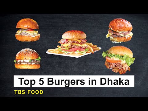 Top 5 Burgers in Dhaka Best Burgers Dhaka II The Business Standard