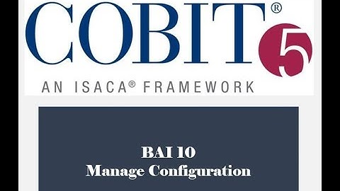 COBIT Processes - BAI10 - Manage Configuration 2