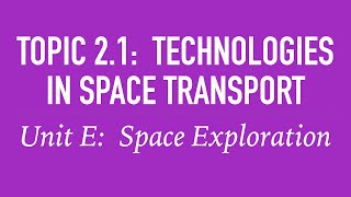 Technologies in Space Transport (Unit E, Topic 2.1)