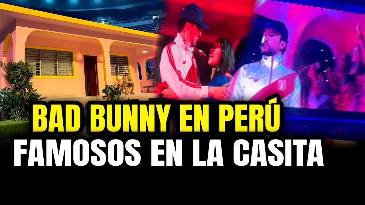 CONCIERTO de BAD BUNNY en PERÚ 2026:  FAMOSOS PERUANOS en la CASITA ¡ESTADIO NACIONAL!