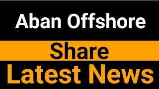 Aban Offshore Share Latest News