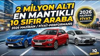 2 Milyon Altı En Mantıklı 10 Sıfır Araba - 2026 Haziran (Fiyat Performan Araçları)