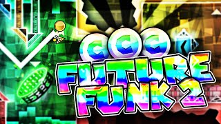 FUTURE FUNK II (3 Coins) 100% INSANE DEMON by JonathanGD | SoulsTRK