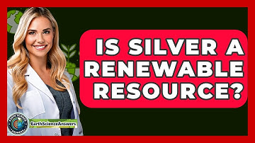 Is Silver A Renewable Resource? - Earth Science Answers
