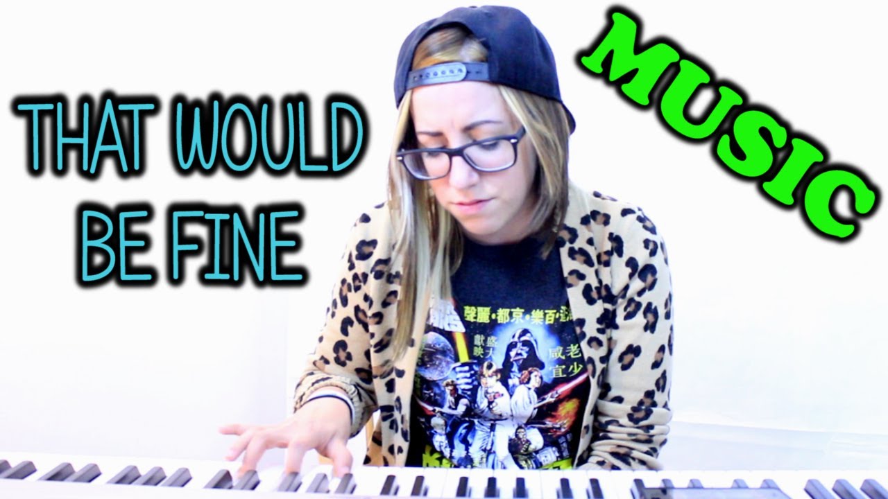 THAT WOULD BE FINE (ORIGINAL SONG)