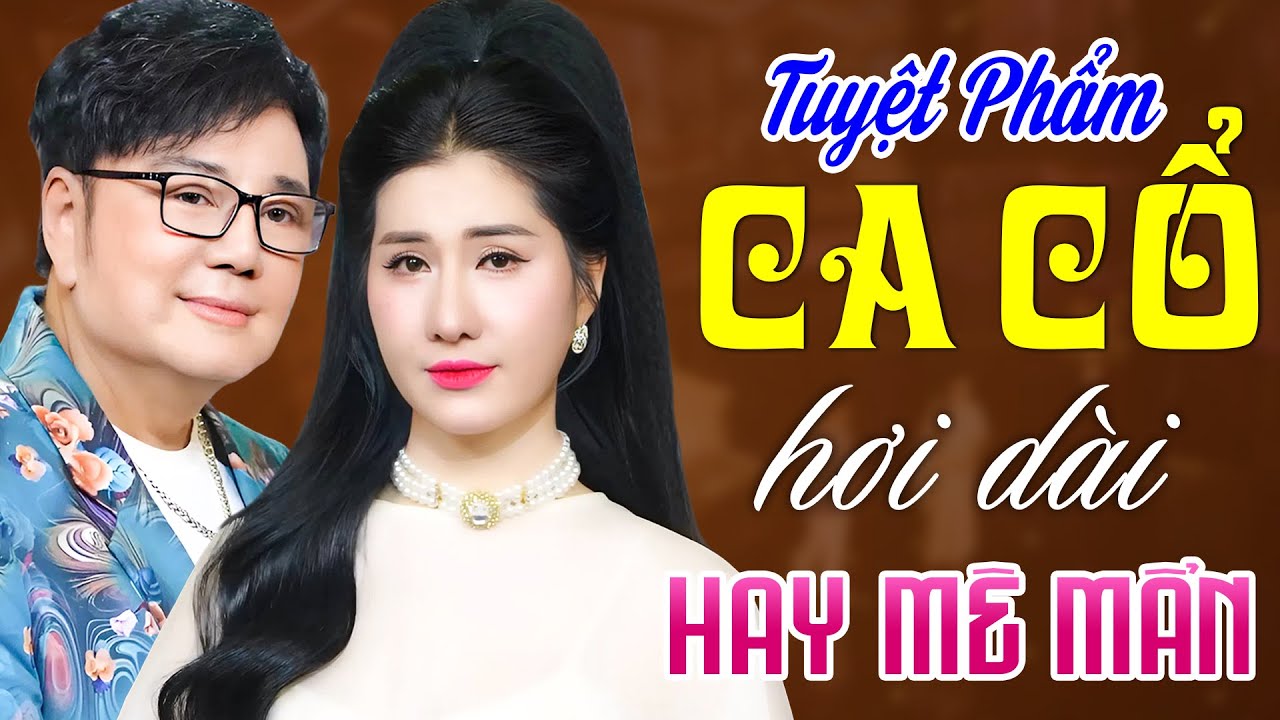 TUYỆT PHẨM Ca Cổ Hơi Dài 1000 Chữ Hay Mê Mẩn❤️Mai Phương Thảo ft Châu Thanh Ca Cổ Cải Lương Hay Nhất