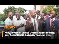 Kenya Union of Clinical Officers raises red flag over Social Health Authority financial crisis