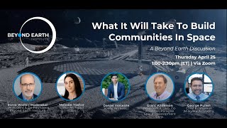 BE Webinar: What It Will Take To Build Communities In Space