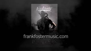 Video thumbnail of "Frank Foster - 'Til I'm Gone"