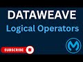Logical Operators in DataWeave 2.0 | Mule 4 Tutorial | AND, OR, NOT Explained