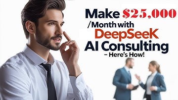 Make Money with DeepSeek AI: Turn Your Expertise into a Consulting Empire
