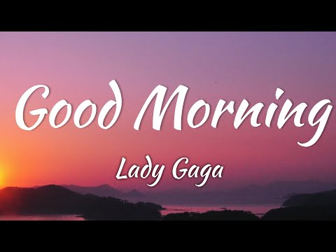Lady Gaga Good Morning Lyrics Vietsub