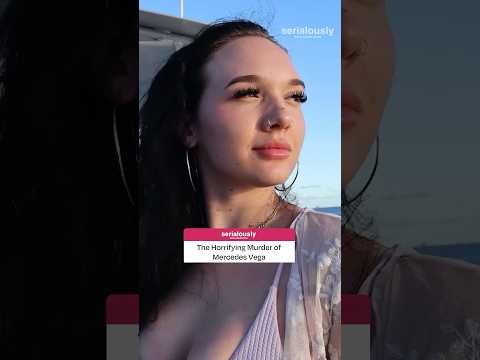 The Horrifying Murder Of Mercedes Vega