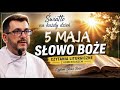 Światło na Każdy Dzień – Czytania Liturgiczne – 5 maja