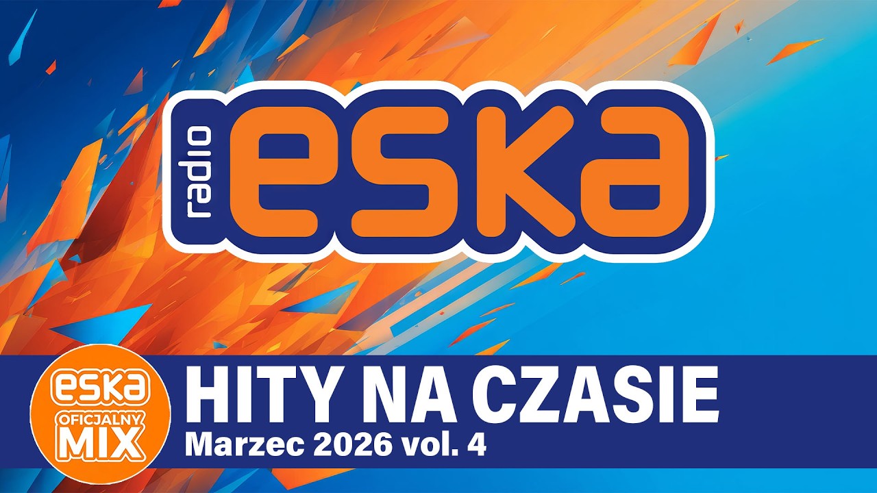 ESKA Hity na Czasie - Marzec 2026 vol.4 – oficjalny mix Radia ESKA
