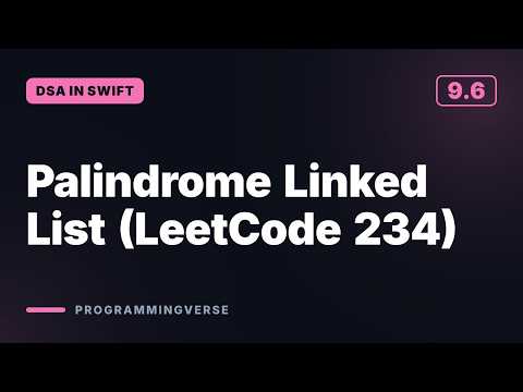 Palindrome Linked List (LeetCode 234) | DSA in Swift (9.6)