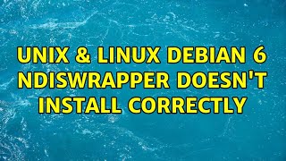 Unix & Linux: Debian 6 NDISwrapper doesn't install correctly