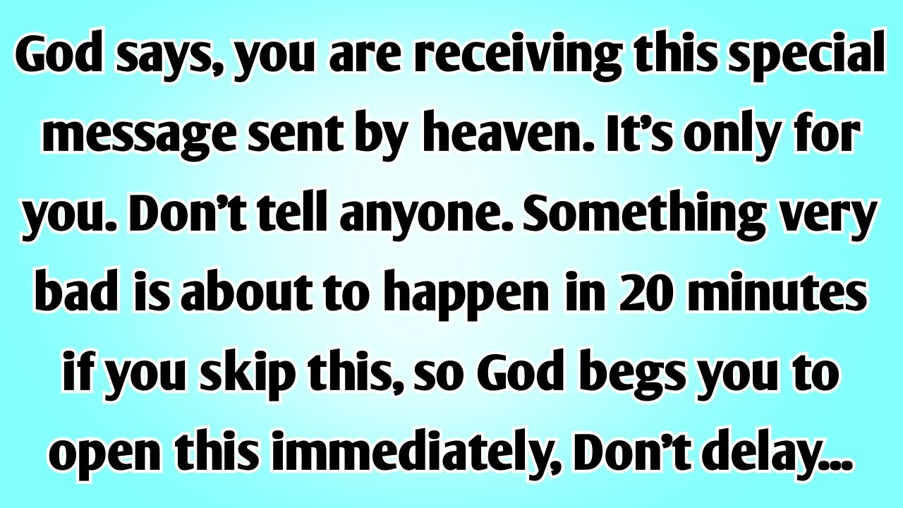 💌God says, you are receiving this special message sent by heaven. It’s only for you...