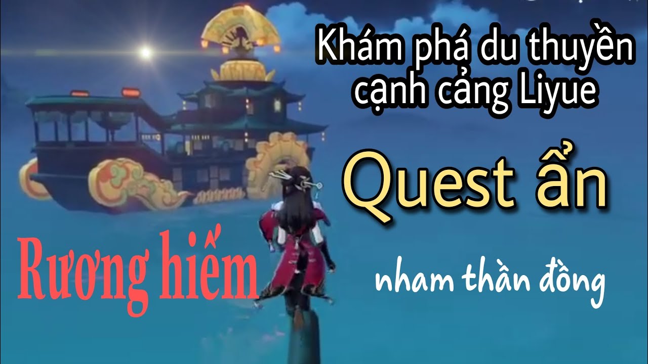 [Genshin Impact] Khám phá du thuyền ngoài cảng Liyue | Quest ẩn, nham thần đồng, rương hiếm