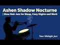 Slow Noir Jazz for Work | 1 Hour | Ashen Shadow Nocturne