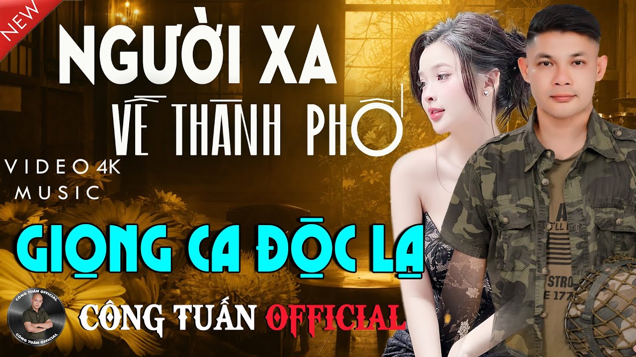 NGƯỜI XA VỀ THÀNH PHỐ - CÔNG TUẤN- GIỌNG CA ĐỘC LẠ ĐẶC BIỆT HAY✨LK Nhạc Lính Hải Ngoại Hay Nhất 2026