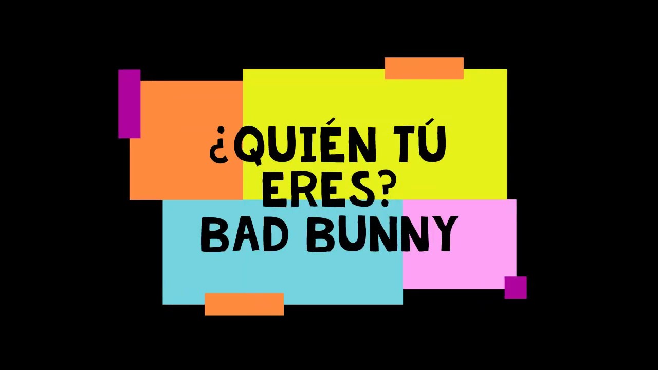 ¿Quién tú eres? (letra/lyric) Bad Bunny YouTube