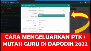 CARA MENGELUARKAN GURU ATAU PTK - MUTASI PTK DI DAPODIK 2022
