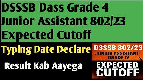 DSSSB 802/23 Junior Assistant Expected Cutoff | DSSSB 802/23 Grade IV Expected Cutoff | DSSSB LDC
