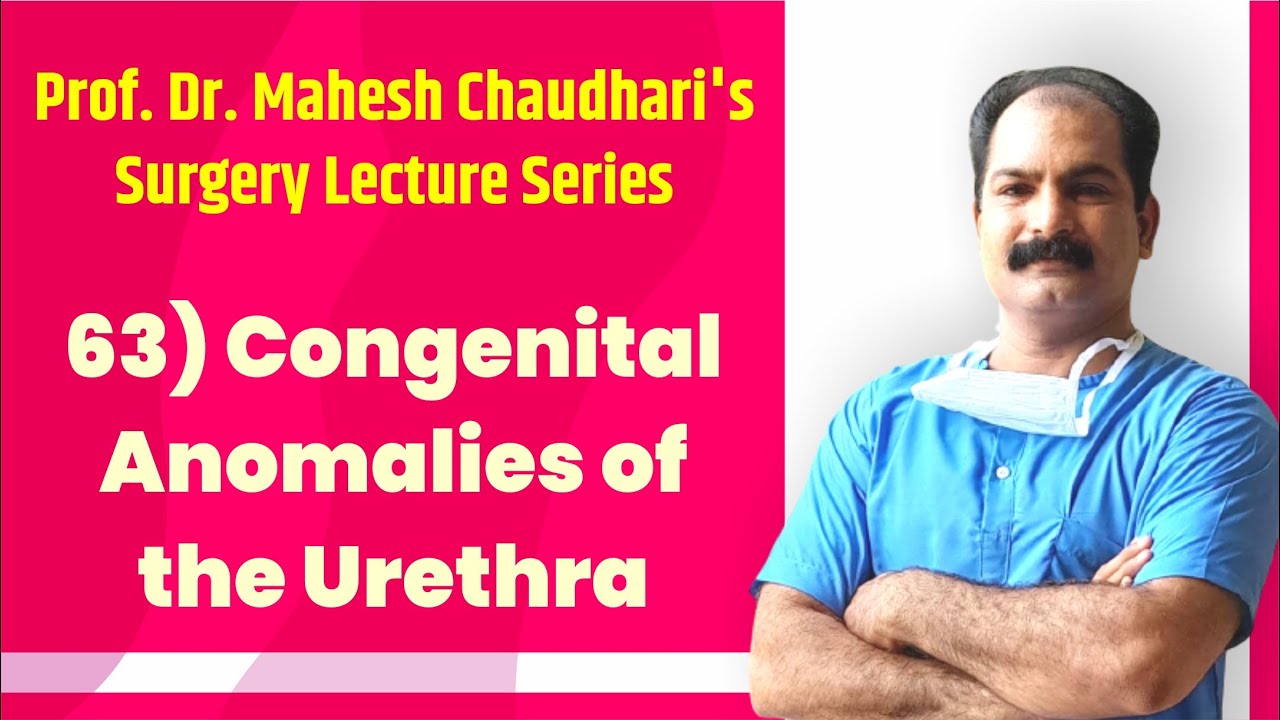 63)  Congenital Anomalies of the Urethra