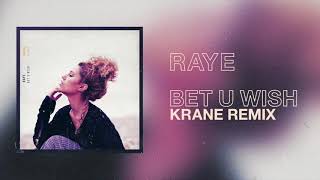 Raye - Bet U Wish (KRANE Remix)