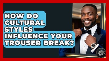 How Do Cultural Styles Influence Your Trouser Break? - The Sharp Dressed Gent