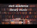 library music - dark academia | Library Ambience | Study Tunes