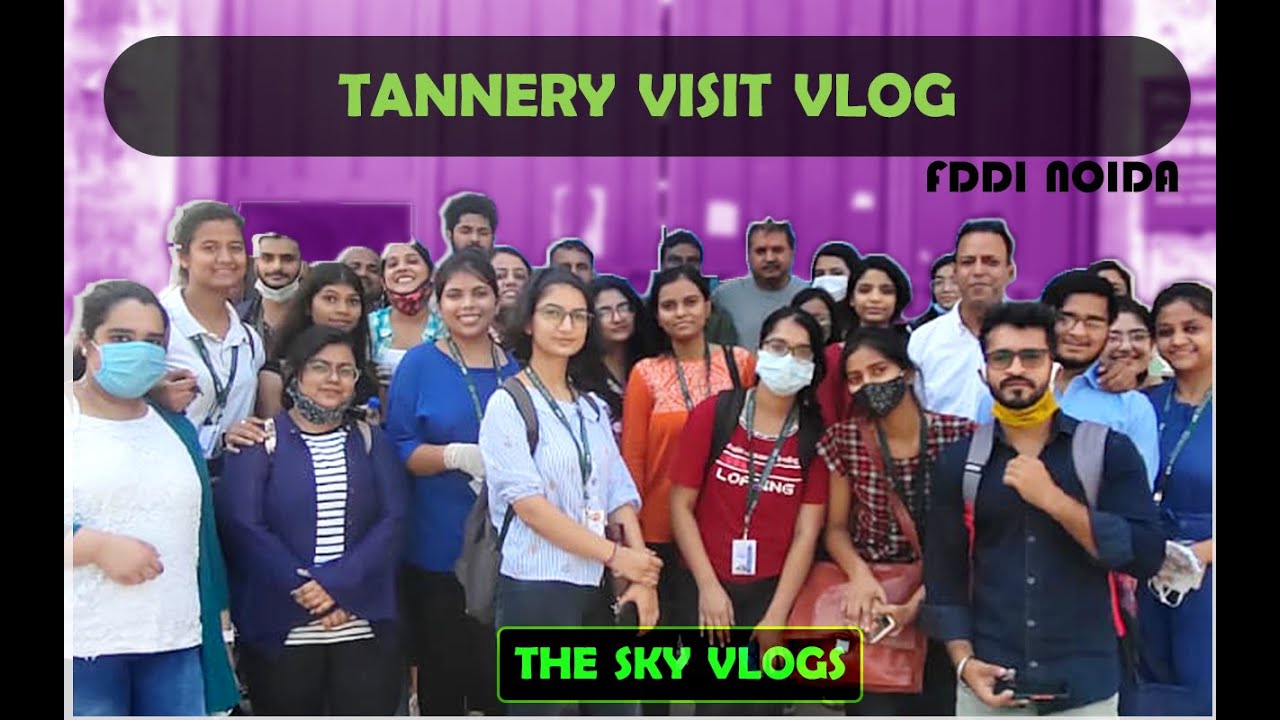 TANNERY VISIT VLOG / FDDI NOIDA / THE SKY VLOGS /