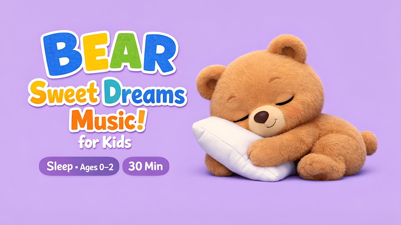 Bear Bedtime Music! for Kids | 30 Minutes | Sleepy Calm for Ages 0–2