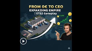From 0E to CEO Expanding the Trucking Empire ETS2 Gameplay